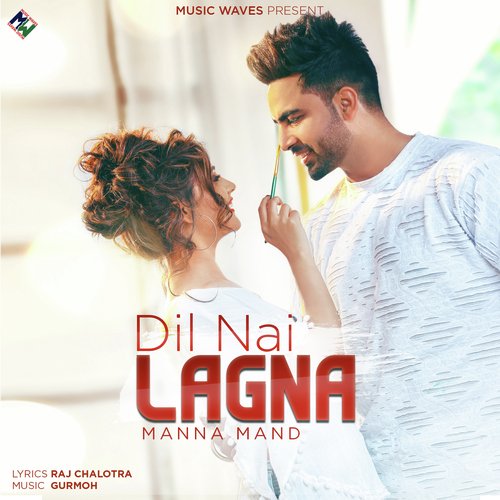 download Manna Mand  Dil Nai Lagna mp3 Single Tracks song 