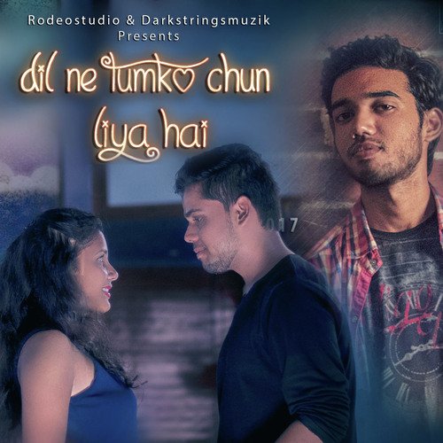 download Love Khatod, Aditiya, Shahdil, Ashish, Rahul  Dil Ne Tumko Chun Liya mp3 Single Tracks song 