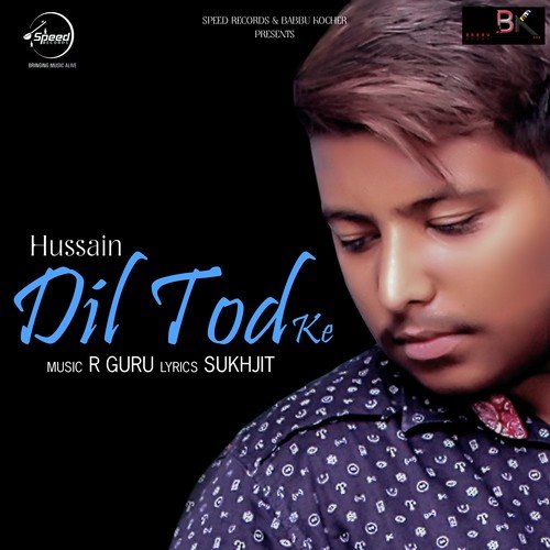 download Hussain  Dil Tod Ke mp3 Single Tracks song 