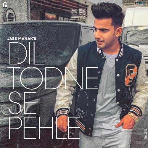 download Jass Manak  Dil Todne Se Pehle mp3 Single Tracks song 