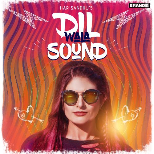 download Har Sandhu  Dil Wala Sound mp3 Single Tracks song 