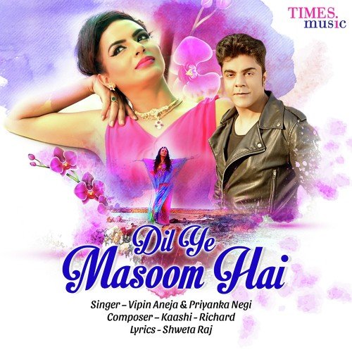 download Vipin Aneja, Priyanka Negi  Dil Ye Masoom Hai mp3 Single Tracks song 