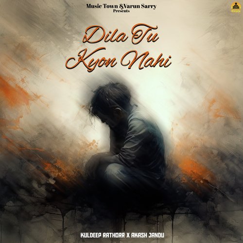 download Kuldeep Rathorr, Akash Jandu  Dila Tu Kyon Nahi mp3 Single Tracks song 