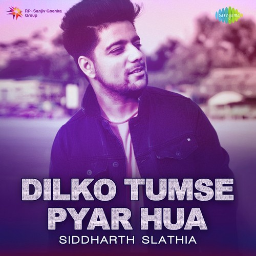 download Siddharth Slathia  Dilko Tumse Pyar Hua mp3 Single Tracks song 