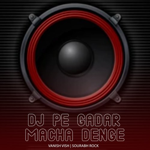 download Vanish Vish, Sourabh Rock  Dj Pe Gadar Macha Denge mp3 Single Tracks song 