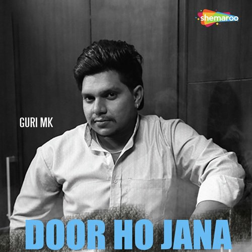 download Guri MK  Door Ho Jana mp3 Single Tracks song 