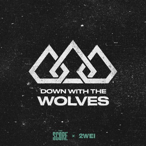 download The Score, 2WEI  Down With The Wolves mp3 Single Tracks song 