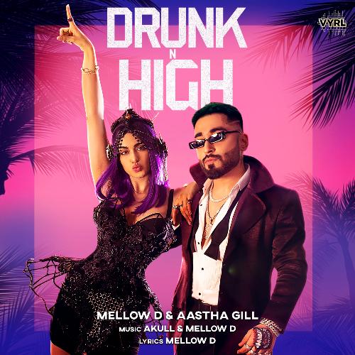 download Mellow D, Aastha Gill  Drunk N High mp3 Single Tracks song 