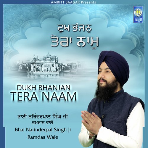 download Bhai Narinder Pal Singh Ramdas Wale  Dukh Bhanjan Tera Naam mp3 Single Tracks song 