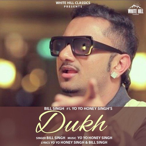 download Yo Yo Honey Singh, Bill Singh  Dukh mp3 Single Tracks song 