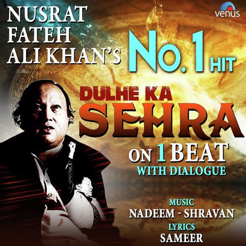 download Nusrat Fateh Ali Khan  Dulhe Ka Sehra On 1 Beat With Dialogue mp3 Single Tracks song 