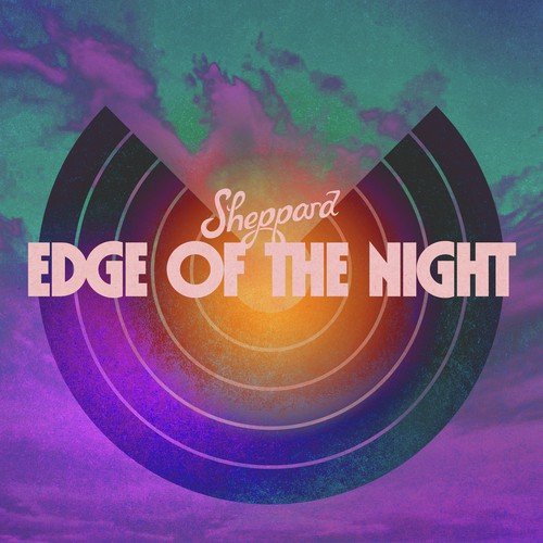 download Sheppard  Edge Of The Night mp3 Single Tracks song 