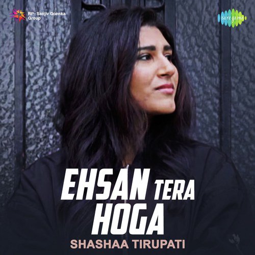 download Shashaa Tirupati  Ehsan Tera Hoga Mujhpar mp3 Single Tracks song 