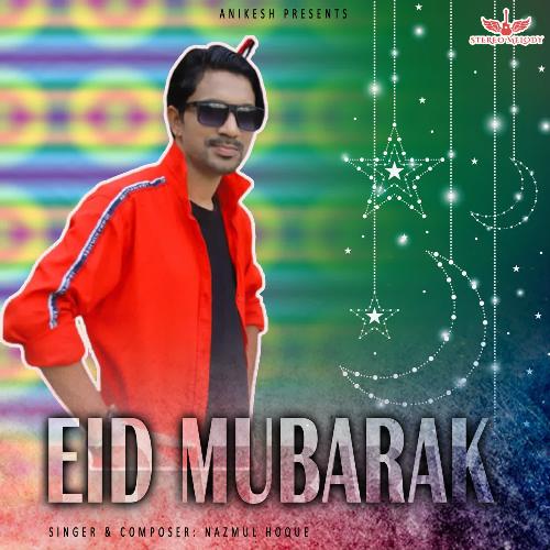 download Nazmul Hoque  Eid Mubarak mp3 Single Tracks song 