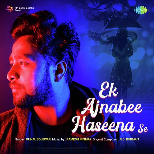 download Kunal Bojewar  Ek Ajnabee Haseena Se mp3 Single Tracks song 