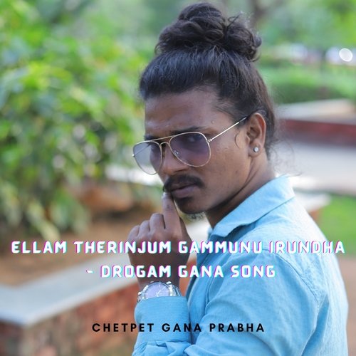 download   Ellam Therinjum Gammunu Irundha Drogam Gana Song mp3 Single Tracks song 