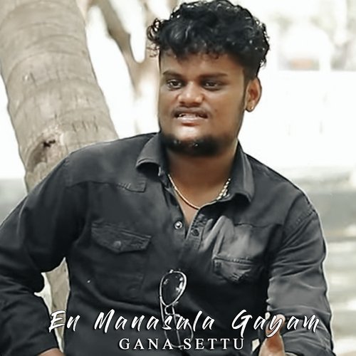 download Gana Settu  En Manasula Gayam mp3 Single Tracks song 