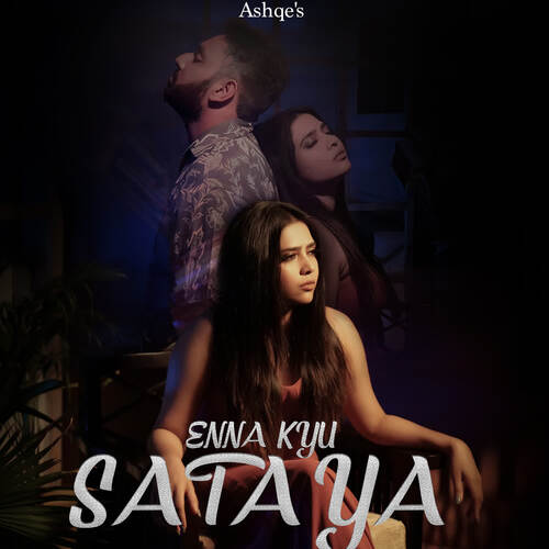 download Ashqe  Enna Kyu Sataya mp3 Single Tracks song 