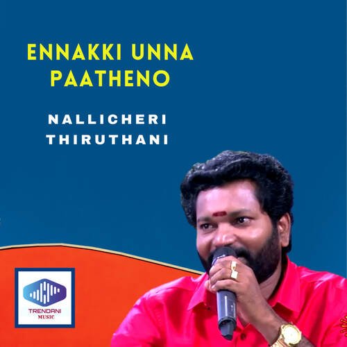 download NALLICHERI THIRUTHANI  Ennakki Unna Paatheno mp3 Single Tracks song 