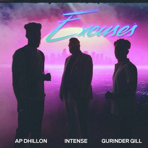 download AP Dhillon, Gurinder Gill, Intense  Excuses mp3 Single Tracks song 