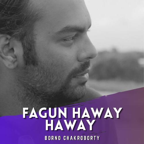 download Borno chakroborty  Fagun Haway Haway mp3 Single Tracks song 