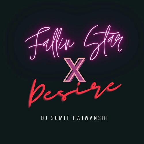 download DJ Sumit Rajwanshi  Fallin Star X Desire mp3 Single Tracks song 