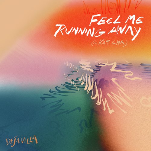 download DejaVilla, Kat C.H.R  Feel Me Running Away mp3 Single Tracks song 