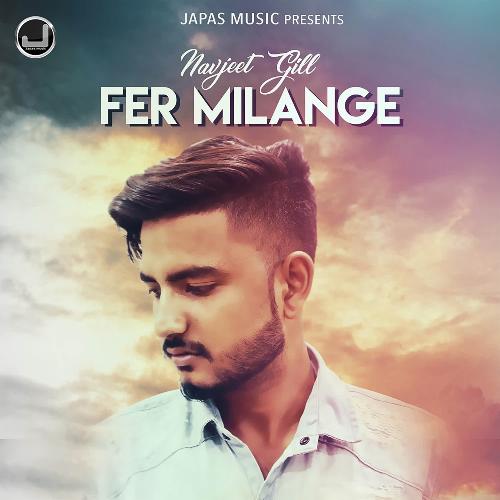 download Navjeet Gill  Fer Milange mp3 Single Tracks song 