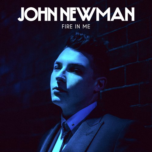 download John Newman  Fire In Me mp3 Single Tracks song 