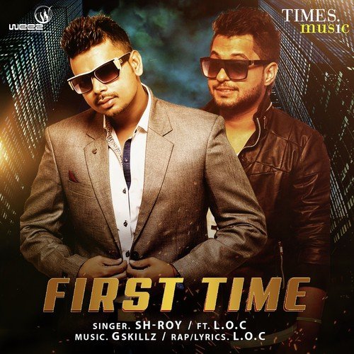 download Sh-Roy, L.O.C  First Time mp3 Single Tracks song 