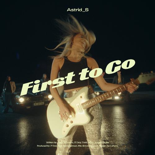 download Astrid S  First To Go mp3 Single Tracks song 