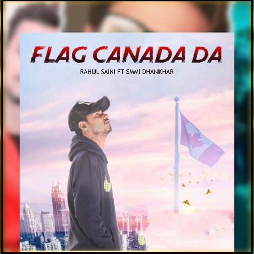 download Rahul Saini  Flag Canada Da mp3 Single Tracks song 