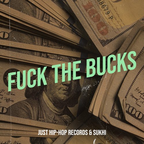 download Just Hip-Hop Records, Sukhi  Fuck The Bucks mp3 Single Tracks song 