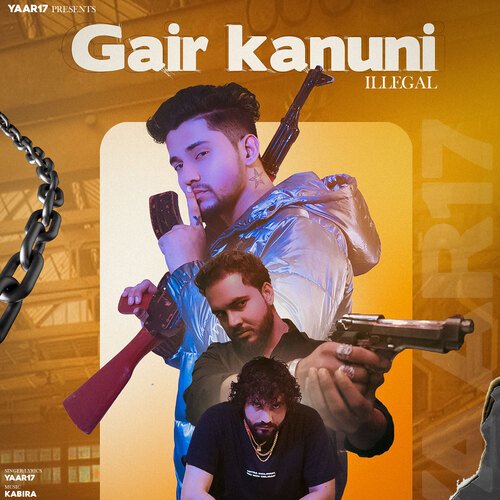 download Yaar17  Gair Kanuni Illegal mp3 Single Tracks song 