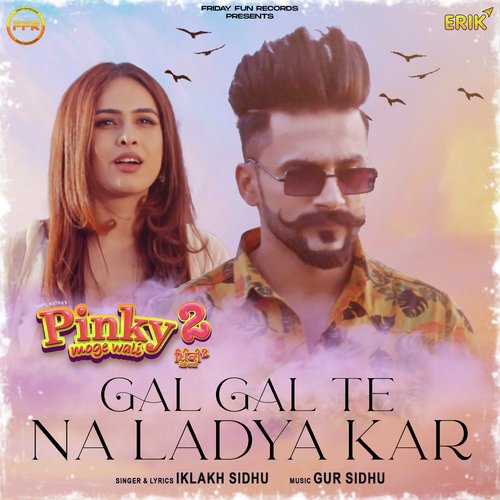 download Iklakh Sidhu  Gal Gal Te Na Ladya Kar mp3 Single Tracks song 