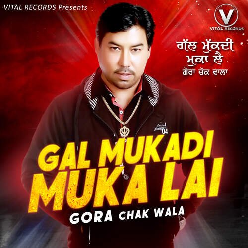 download Gora Chak Wala  Gal Mukdi Muka Lai mp3 Single Tracks song 