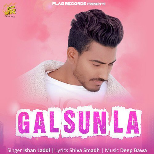 download Ishan Laddi  Gal Sun La mp3 Single Tracks song 