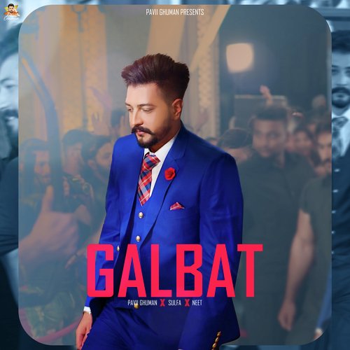 download Pavii Ghuman, Sulfa, Neet  Galbat mp3 Single Tracks song 