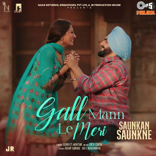 download Gurlej Akhtar, Goldy Desi Crew, Rony Ajnali, Gill Machhrai  Gall Mann Le Meri mp3 Single Tracks song 