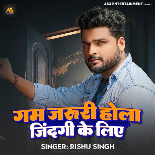 download Rishu Singh  Gam Jaruri Hola Jindgi Ke Liye mp3 Single Tracks song 