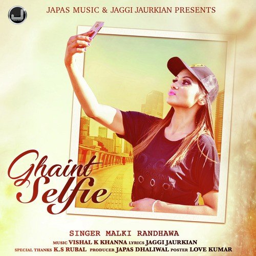 download Malki Randhawa  Ghaint Selfie mp3 Single Tracks song 