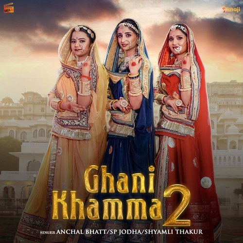 download Anchal Bhatt, SP Jodha, Shyamli Thakur  Ghani Khamma 2 mp3 Single Tracks song 