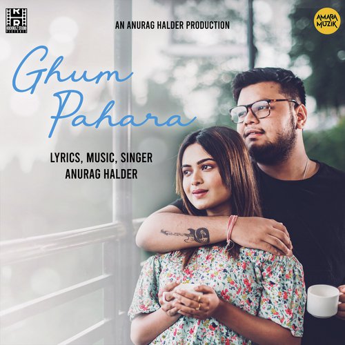 download Anurag Halder  Ghum Pahara mp3 Single Tracks song 