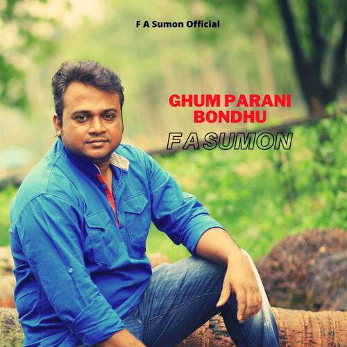 download F A Sumon  Ghum Parani Bondhu mp3 Single Tracks song 