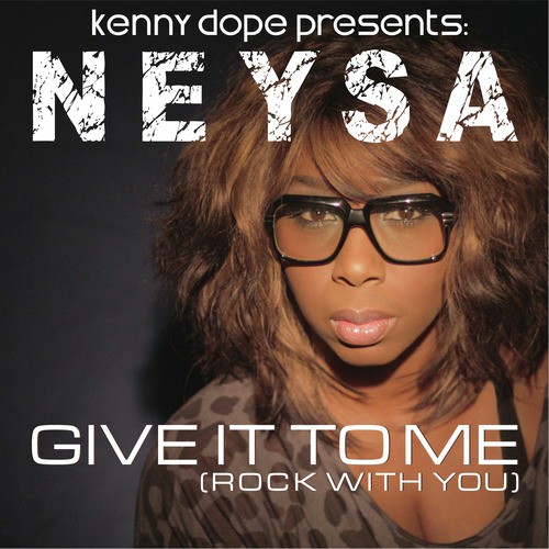 download Neysa, Kenny Dope  Give It To Me mp3 Single Tracks song 