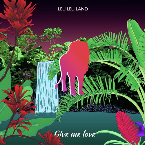 download Leu Leu Land  Give Me Love mp3 Single Tracks song 