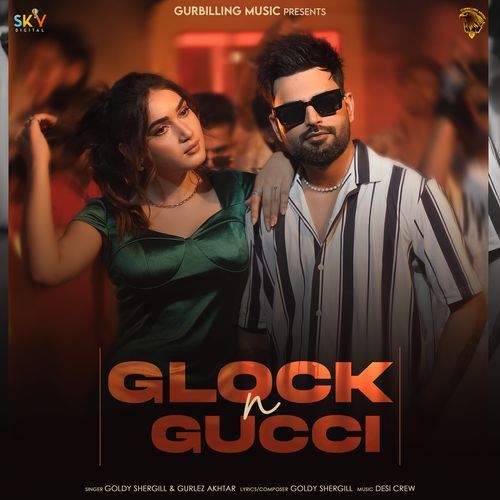 download Goldy Shergill, Gurlej Akhtar  Glock N Gucci mp3 Single Tracks song 