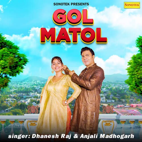 download Dhanesh Raj, Anjali Madhogarh  Gol Matol mp3 Single Tracks song 