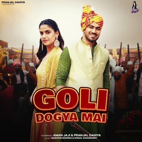 download Pranjal Dahiya, Masoom Sharma, Komal Chaudhary  Goli Dogya Mai mp3 Single Tracks song 