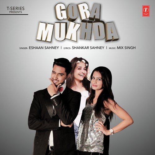 download Eshaan Sahney  Gora Mukhda mp3 Single Tracks song 